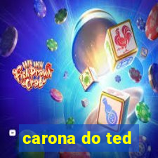 carona do ted